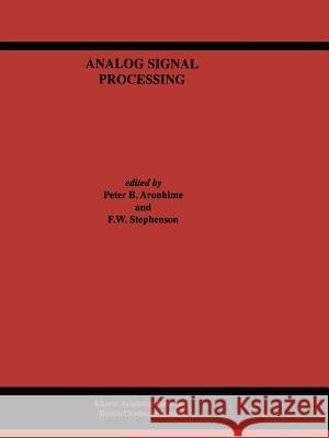 Analog Signal Processing Peter B. Aronhime F. W. Stephenson 9781441951472