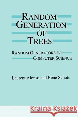 Random Generation of Trees: Random Generators in Computer Science Alonso, Laurent 9781441951502 Not Avail