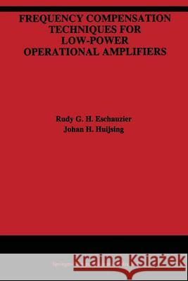Frequency Compensation Techniques for Low-Power Operational Amplifiers Rudy G. H. Eschauzier Johan H. Huijsing 9781441951540 Not Avail