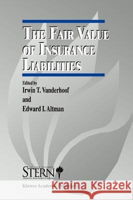 The Fair Value of Insurance Liabilities Irwin T. Vanderhoof Edward Altman 9781441951786