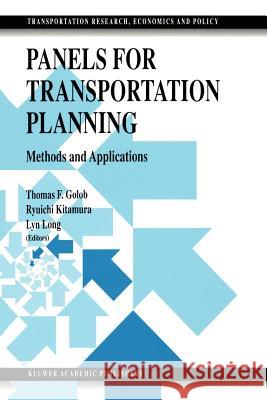 Panels for Transportation Planning: Methods and Applications Golob, Thomas F. 9781441951847 Springer