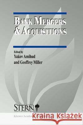Bank Mergers & Acquisitions Yakov Amihud Geoffrey Miller 9781441951878