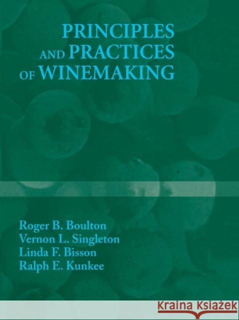 Principles and Practices of Winemaking Roger B. Boulton Vernon L. Singleton Linda F. Bisson 9781441951908