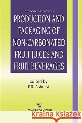 Production and Packaging of Non-Carbonated Fruit Juices and Fruit Beverages Philip R. Ashurst 9781441951915 Not Avail
