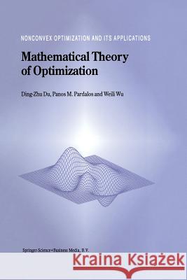 Mathematical Theory of Optimization Ding-Zhu Du                              Panos M. Pardalos Weili Wu 9781441952028 Not Avail