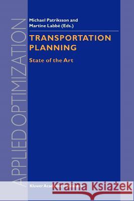 Transportation Planning: State of the Art Patriksson, Michael 9781441952158 Not Avail