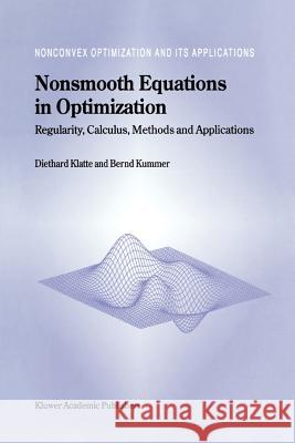 Nonsmooth Equations in Optimization: Regularity, Calculus, Methods and Applications Klatte, Diethard 9781441952189 Not Avail