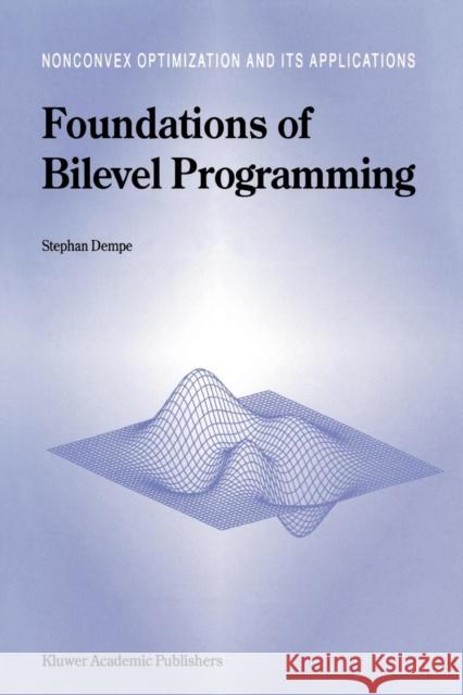 Foundations of Bilevel Programming Stephan Dempe 9781441952202 Not Avail