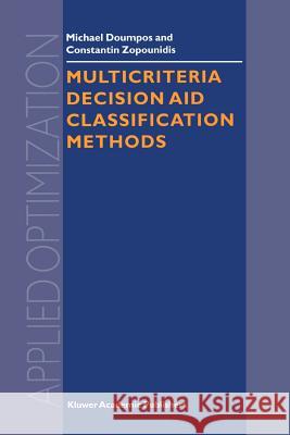 Multicriteria Decision Aid Classification Methods Michael Doumpos Constantin Zopounidis 9781441952271 Not Avail