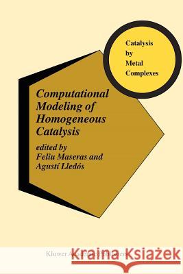 Computational Modeling of Homogeneous Catalysis Feliu Maseras Agusti Lledos 9781441952325 Not Avail