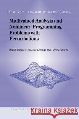 Multivalued Analysis and Nonlinear Programming Problems with Perturbations B. Luderer L. Minchenko T. Satsura 9781441952363 Not Avail