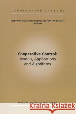 Cooperative Control: Models, Applications and Algorithms Sergiy Butenko Robert Murphey Panos M. Pardalos 9781441952417 Not Avail