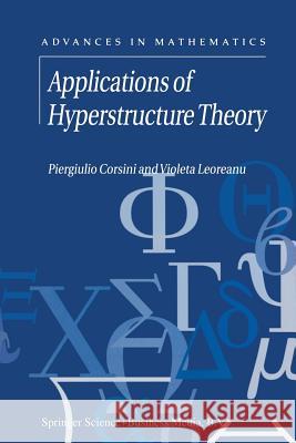 Applications of Hyperstructure Theory P. Corsini V. Leoreanu 9781441952455 Not Avail