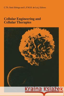 Cellular Engineering and Cellular Therapies: Proceedings of the Twenty-Seventh International Symposium on Blood Transfusion, Groningen, Organized by t Smit Sibinga, C. Th 9781441952509