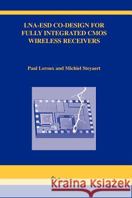 Lna-Esd Co-Design for Fully Integrated CMOS Wireless Receivers LeRoux, Paul 9781441952677 Not Avail