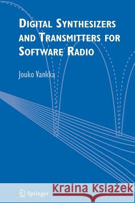 Digital Synthesizers and Transmitters for Software Radio Jouko Vankka 9781441952684 Springer