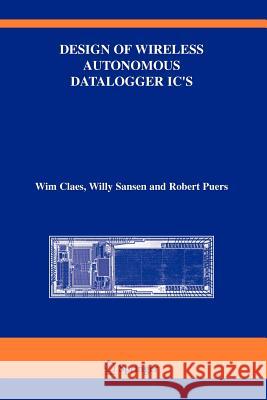 Design of Wireless Autonomous Datalogger IC's Wim Claes Willy Sansen Robert Puers 9781441952707