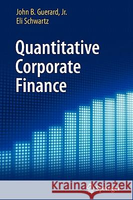 Quantitative Corporate Finance John B., JR. Guerard Eli Schwartz 9781441952745
