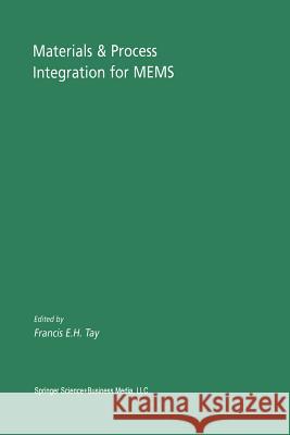 Materials & Process Integration for Mems Tay, Francis E. H. 9781441953032 Not Avail