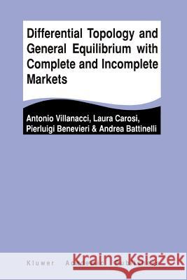 Differential Topology and General Equilibrium with Complete and Incomplete Markets Antonio Villanacci Laura Carosi Pierluigi Benevieri 9781441953063