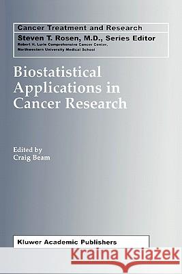 Biostatistical Applications in Cancer Research Craig Beam 9781441953100 Not Avail