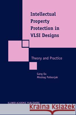 Intellectual Property Protection in VLSI Designs: Theory and Practice Gang Qu                                  Miodrag Potkonjak 9781441953278 Not Avail