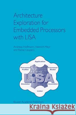 Architecture Exploration for Embedded Processors with Lisa Hoffmann, Andreas 9781441953346