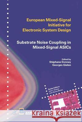 Substrate Noise Coupling in Mixed-Signal Asics Donnay, Stéphane 9781441953414 Not Avail