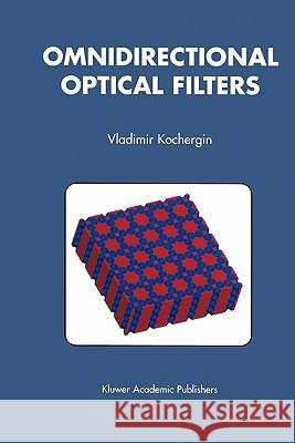 Omnidirectional Optical Filters Vladimir Kochergin 9781441953421 Not Avail