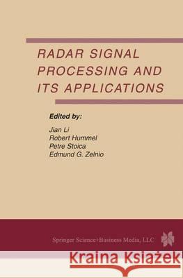 Radar Signal Processing and Its Applications Jian Li                                  Robert Hummel Petre Stoica 9781441953452 Not Avail