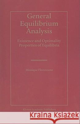 General Equilibrium Analysis: Existence and Optimality Properties of Equilibria Florenzano, Monique 9781441953728 Not Avail