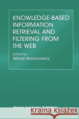 Knowledge-Based Information Retrieval and Filtering from the Web Witold Abramowicz 9781441953766 Not Avail