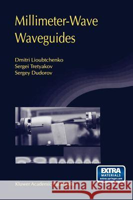 Millimeter-Wave Waveguides Dmitri Lioubtchenko Sergei Tretyakov Sergey Dudorov 9781441953780 Not Avail