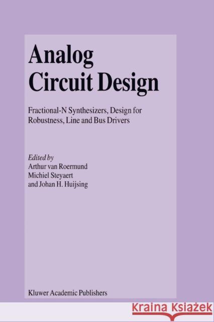 Analog Circuit Design: Fractional-N Synthesizers, Design for Robustness, Line and Bus Drivers Roermund, Arthur H. M. Van 9781441953858