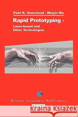 Rapid Prototyping: Laser-Based and Other Technologies Venuvinod, Patri K. 9781441953889 Not Avail