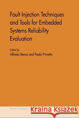 Fault Injection Techniques and Tools for Embedded Systems Reliability Evaluation Alfredo Benso Paolo Prinetto 9781441953919 Not Avail