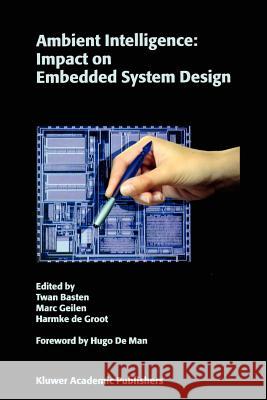 Ambient Intelligence: Impact on Embedded System Design Twan Basten Marc Geilen Harmke de Groot 9781441954077