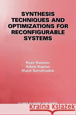 Synthesis Techniques and Optimizations for Reconfigurable Systems Ryan Kastner Adam Kaplan Majid Sarrafzadeh 9781441954145 Not Avail