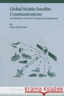 Global Mobile Satellite Communications: For Maritime, Land and Aeronautical Applications Ilcev, Stojce Dimov 9781441954367