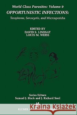 Opportunistic Infections: Toxoplasma, Sarcocystis, and Microsporidia Lindsay, David S. 9781441954411 Not Avail