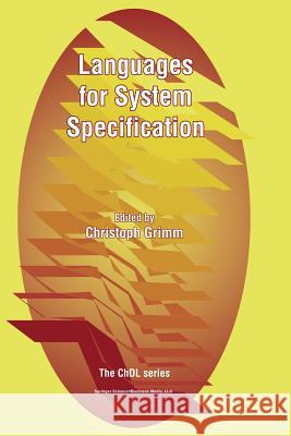 Languages for System Specification: Selected Contributions on Uml, Systemc, System Verilog, Mixed-Signal Systems, and Property Specification from Fdl' Grimm, Christoph 9781441954572 Not Avail