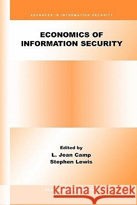 Economics of Information Security L. Jean Camp Stephen Lewis 9781441954732 Not Avail