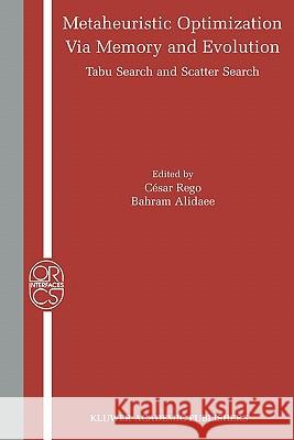 Metaheuristic Optimization Via Memory and Evolution: Tabu Search and Scatter Search Rego, Cesar 9781441954831 Not Avail