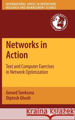 Networks in Action: Text and Computer Exercises in Network Optimization Sierksma, Gerard 9781441955128 SPRINGER