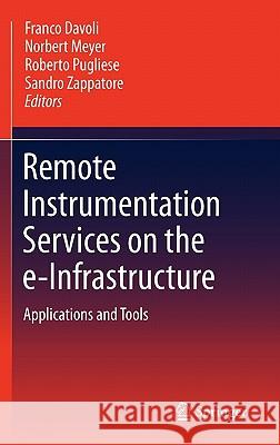 Remote Instrumentation Services on the e-Infrastructure: Applications and Tools Davoli, Franco 9781441955739 Springer