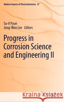 Progress in Corrosion Science and Engineering II Su-Il Pyun Jong-Won Lee  9781441955777 Springer-Verlag New York Inc.