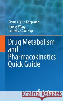 Drug Metabolism and Pharmacokinetics Quick Guide Cyrus Khojasteh 9781441956286 Springer, Berlin