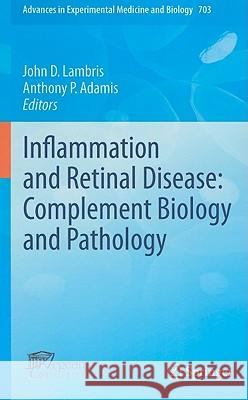 Inflammation and Retinal Disease: Complement Biology and Pathology John D. Lambris Anthony P. Adamis 9781441956347