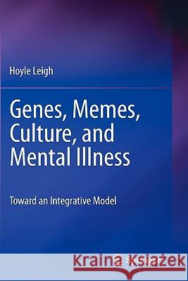 Genes, Memes, Culture, and Mental Illness: Toward an Integrative Model Leigh, Hoyle 9781441956705 Springer
