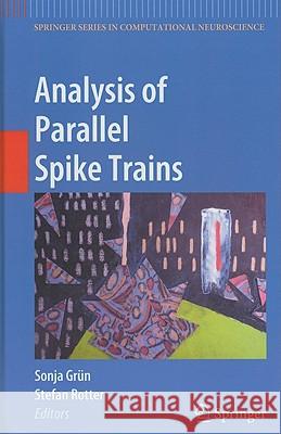 Analysis of Parallel Spike Trains Sonia Gruen Stefan Rotter 9781441956743 Springer